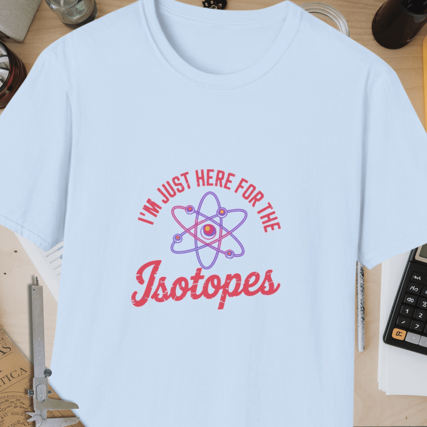 I'm Just Here For The Isotopes Unisex Softstyle T-Shirt