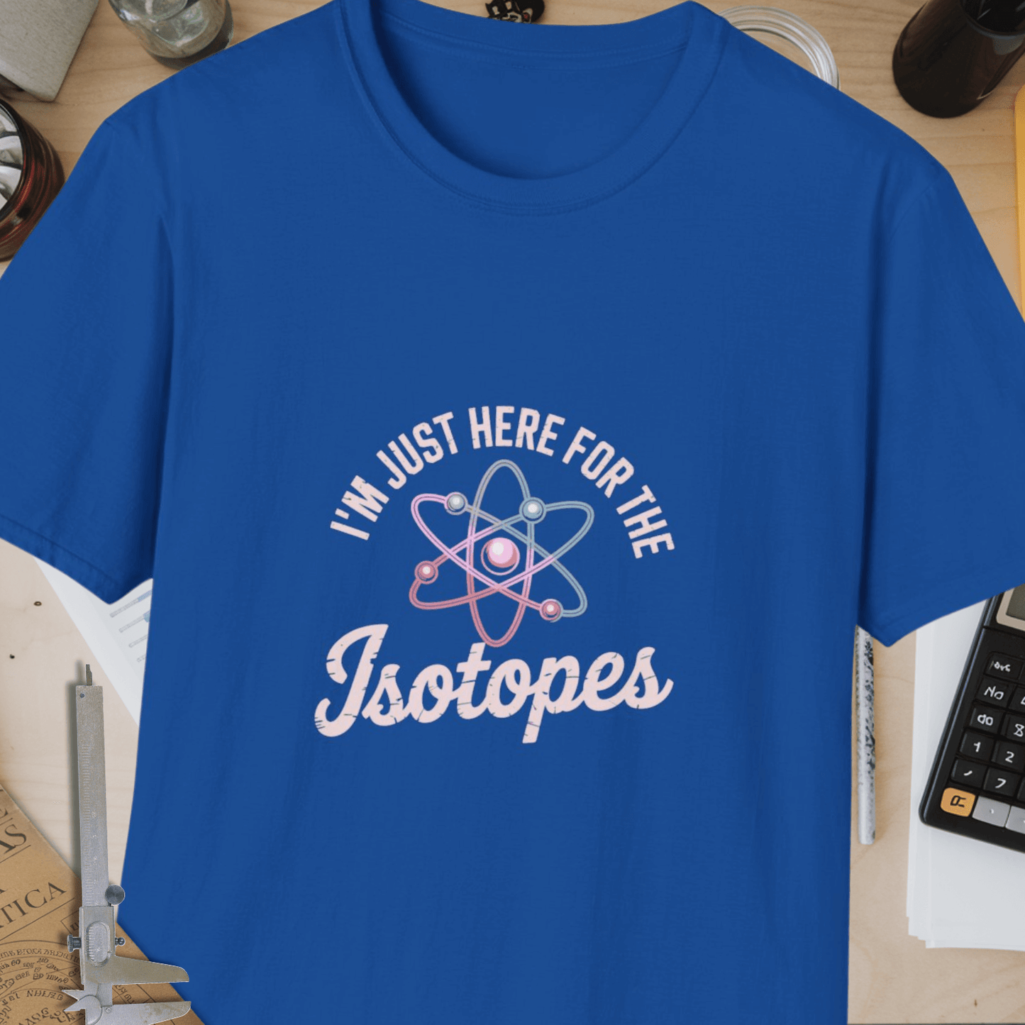 I'm Just Here For The Isotopes Unisex Softstyle T-Shirt