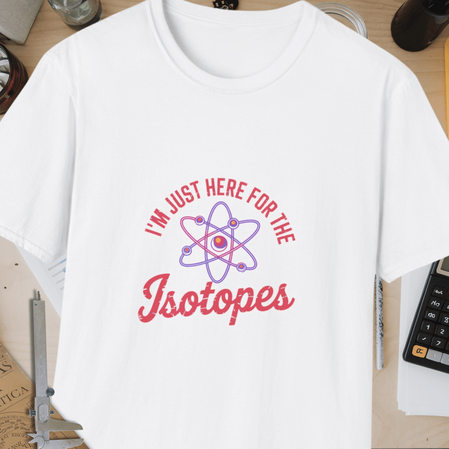 I'm Just Here For The Isotopes Unisex Softstyle T-Shirt
