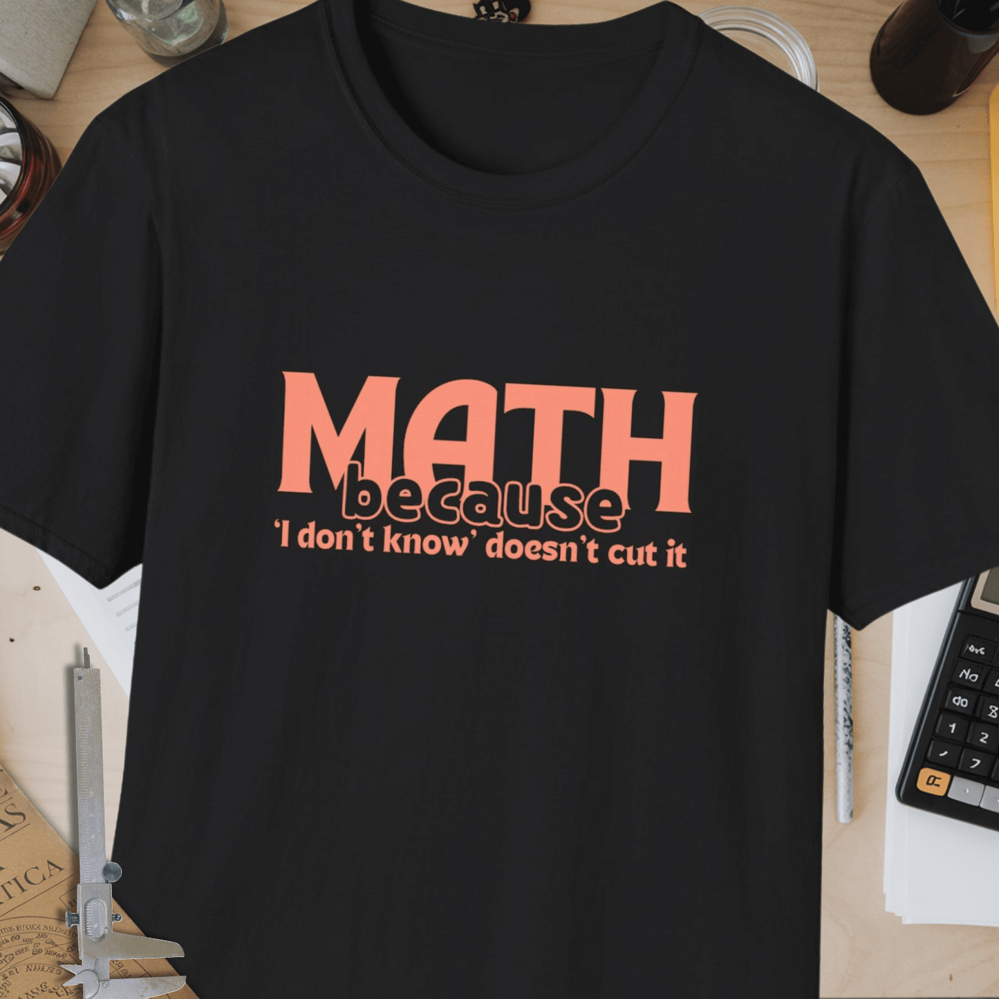 Math Because Unisex Softstyle T-Shirt