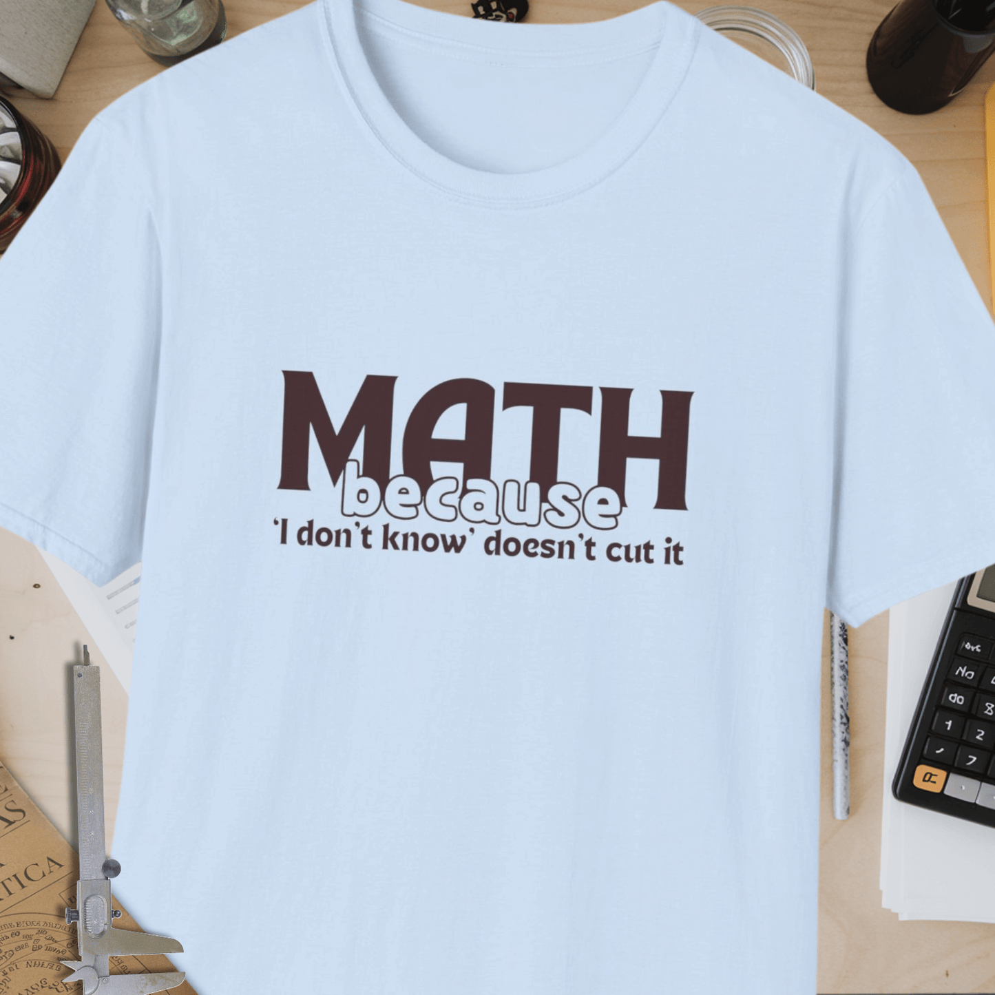 Math Because Unisex Softstyle T-Shirt
