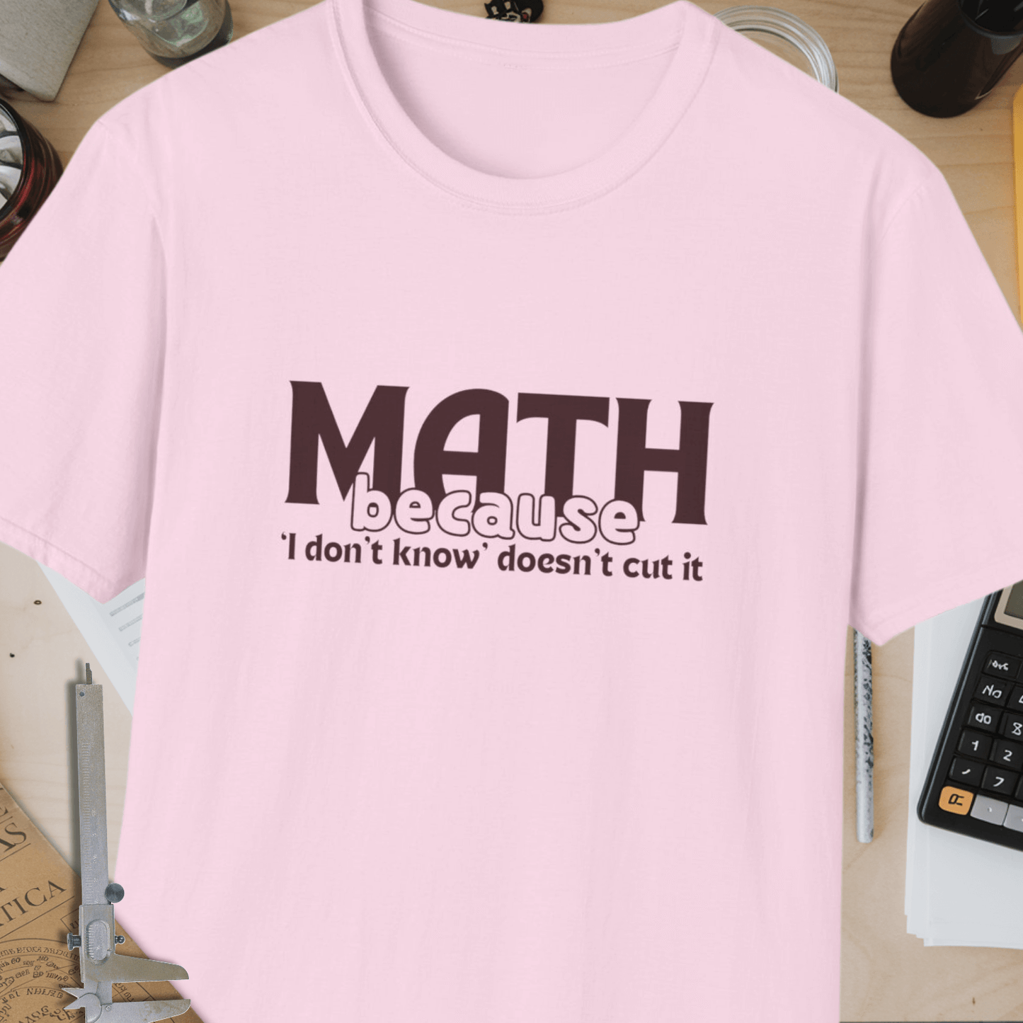 Math Because Unisex Softstyle T-Shirt