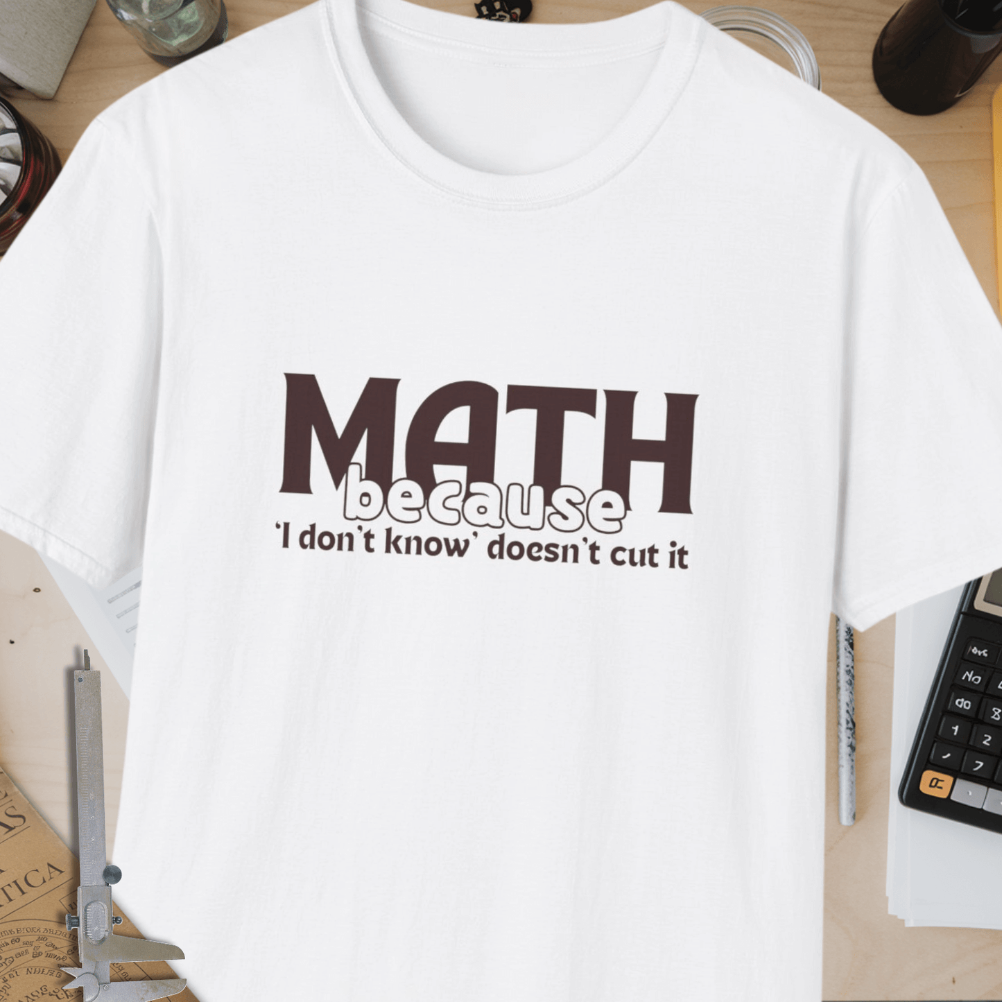 Math Because Unisex Softstyle T-Shirt