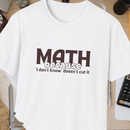 Math Because Unisex Softstyle T-Shirt