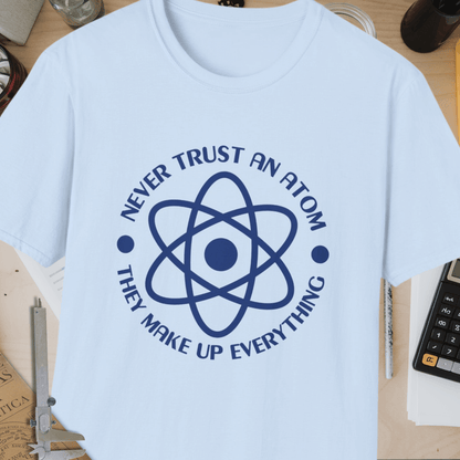 Never Trust An Atom Unisex Softstyle T-Shirt